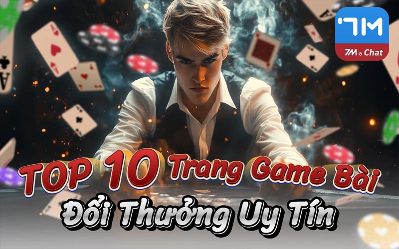 Top 10 game bài đổi thưởng uy tín